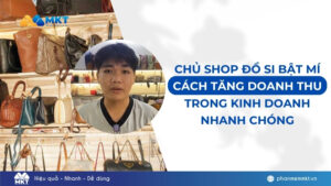 Chủ Shop Đồ Si Bật Mí Cách Tăng Doanh Thu Trong Kinh Doanh Nhanh Chóng