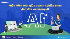 Phần Mềm MKT giúp doanh nghiệp SMEs đón đầu xu hướng AI, nâng tầm hiệu suất