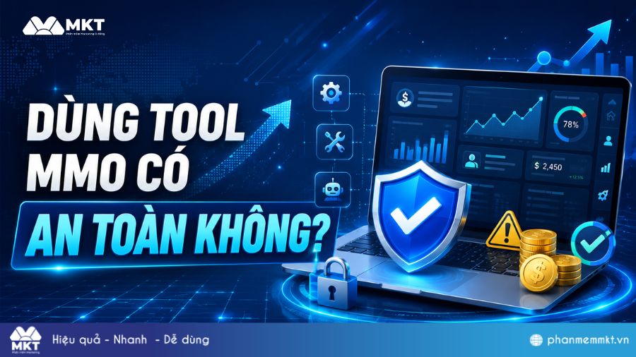 Tool MMO là gì? Các loại tool MMO nên sử dụng khi kinh doanh 6 Dùng tool MMO có an toàn không?