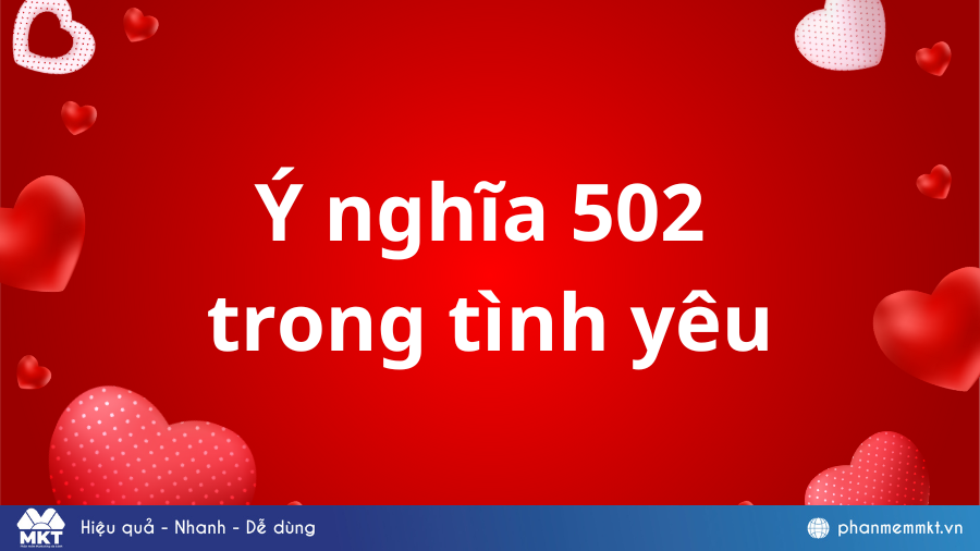 502 là gì? Giải mã cực chuẩn các ý nghĩa của 502