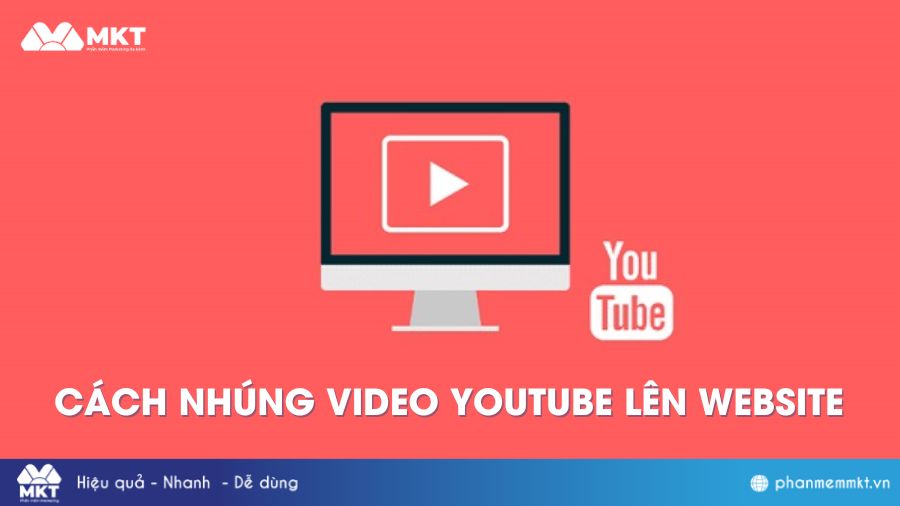 2 Cách Nhúng Video Youtube Vào Website Nhanh Chóng