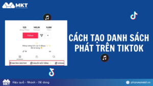 Phần mềm MKT 84 Hướng dẫn cách tạo danh sách phát trên TikTok cực đơn giản