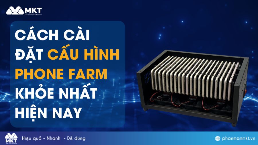 Hướng Dẫn Cách Cài Đặt Cấu Hình Phone Farm Khỏe Nhất