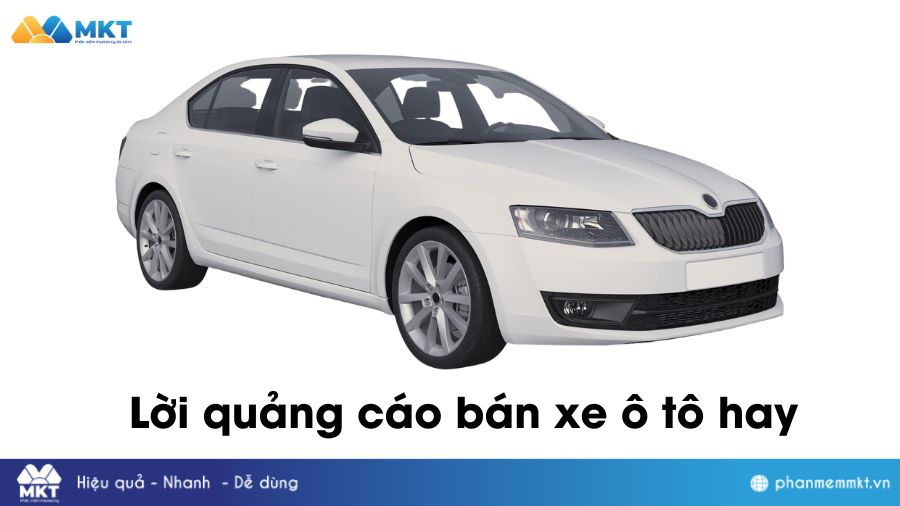 33+ Mẫu Content Bán Xe Ô Tô Hay Nhất, Thu Hút Khách Hàng