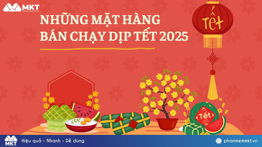 Top 8 những mặt hàng bán chạy mùa Tết 2025 không thể bỏ qua