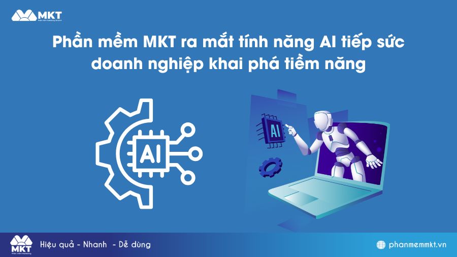 Phần mềm MKT ra mắt tính năng AI tiếp sức doanh nghiệp khai phá tiềm năng