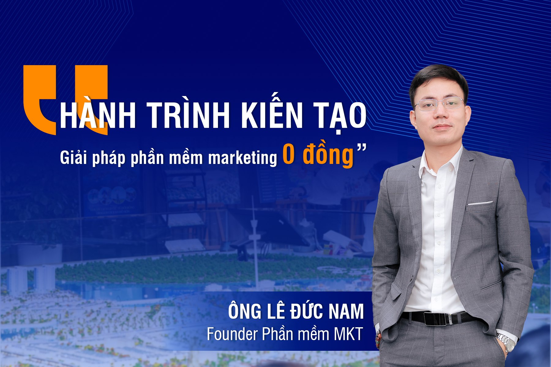 Founder phần mềm MKT - Ông Lê Đức Nam