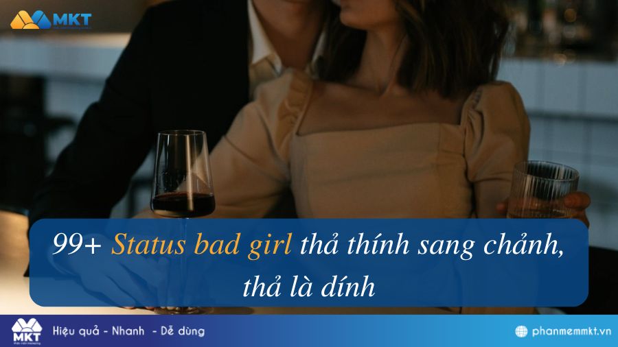 99+ Caption, STT Bad Girl Thả Thính Sang Chảnh, Cá Tính