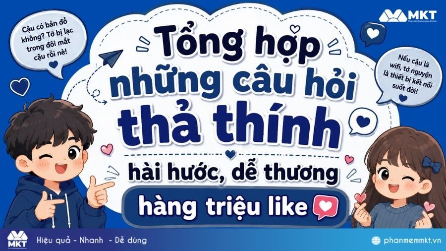Tổng hợp những câu hỏi thả thính hài hước, dễ thương hàng triệu like 15 Câu Thả Thính Bằng Câu Hỏi Hay, Hài Hước