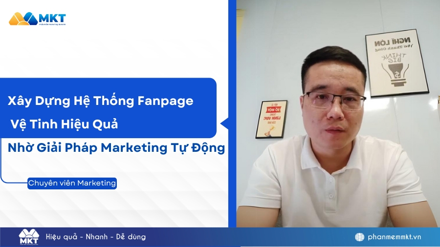 Chuyên viên marketing xây dựng hệ thống Fanpage vệ tinh hiệu quả nhờ giải pháp Marketing tự động