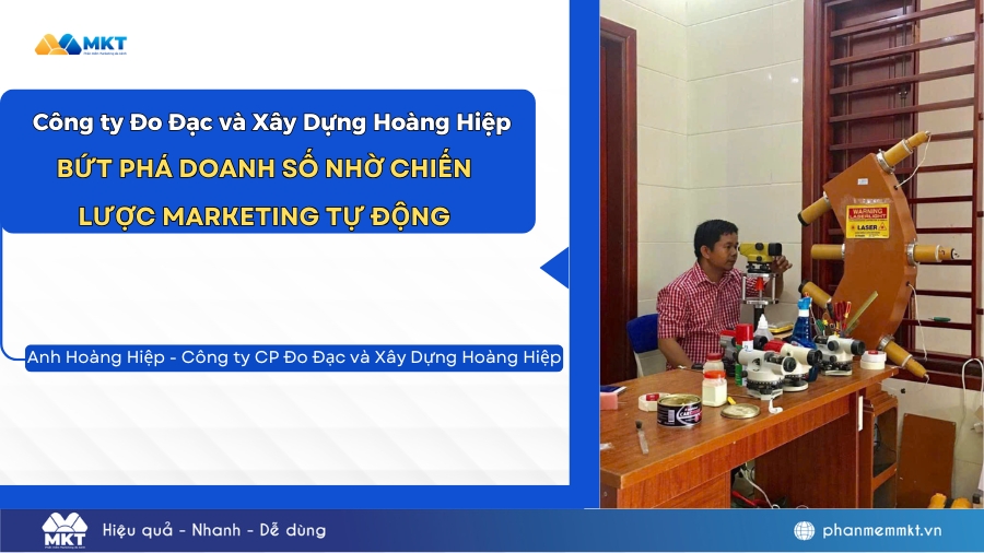 Công ty Đo Đạc và Xây Dựng Hoàng Hiệp bứt phá doanh số nhờ chiến lược marketing tự động