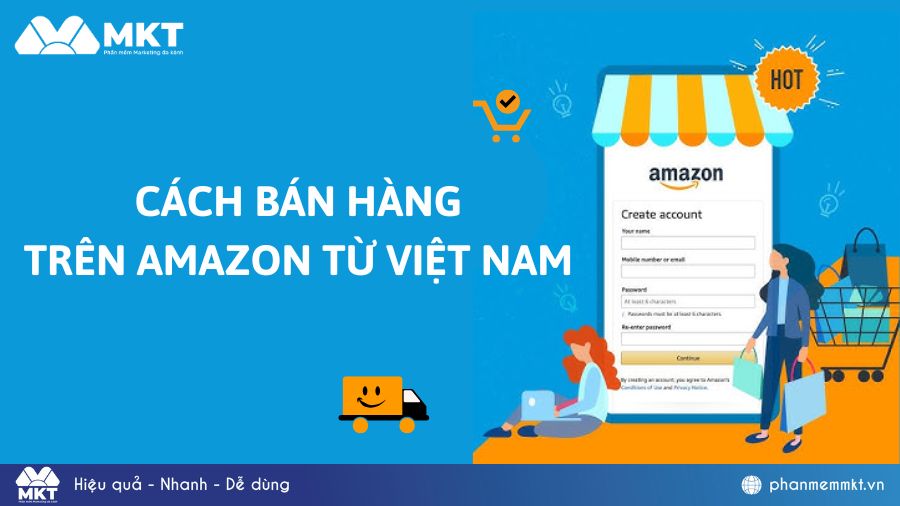 Hướng dẫn chi tiết cách bán hàng trên Amazon từ Việt Nam