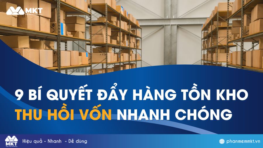 Cách đẩy hàng tồn kho dịp cuối năm THU HỒI VỐN nhanh chóng