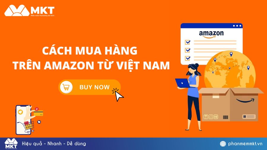 Hướng dẫn chi tiết cách mua hàng trên Amazon từ Việt Nam