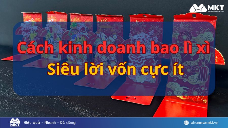 Kinh nghiệm kinh doanh bao lì xì ít vốn, siêu lời Tết 2026
