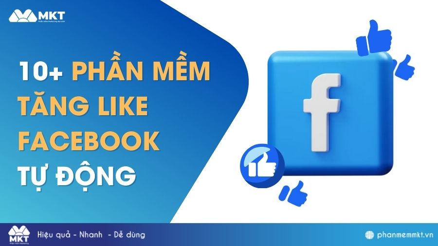 Top 10+ phần mềm tự động tăng like Facebook miễn phí, an toàn nhất