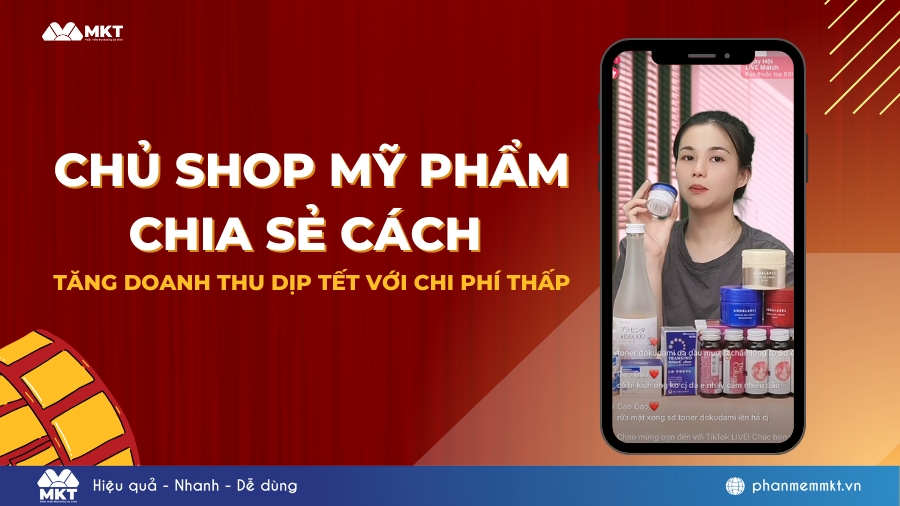 Chủ shop mỹ phẩm chia sẻ cách để tăng doanh thu dịp Tết với chi phí thấp