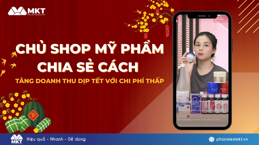 Chủ shop mỹ phẩm chia sẻ cách để tăng doanh thu dịp Tết với chi phí thấp