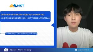 Chủ shop thời trang tăng vọt doanh thu nhờ ứng dụng Phần mềm MKT trong livestream