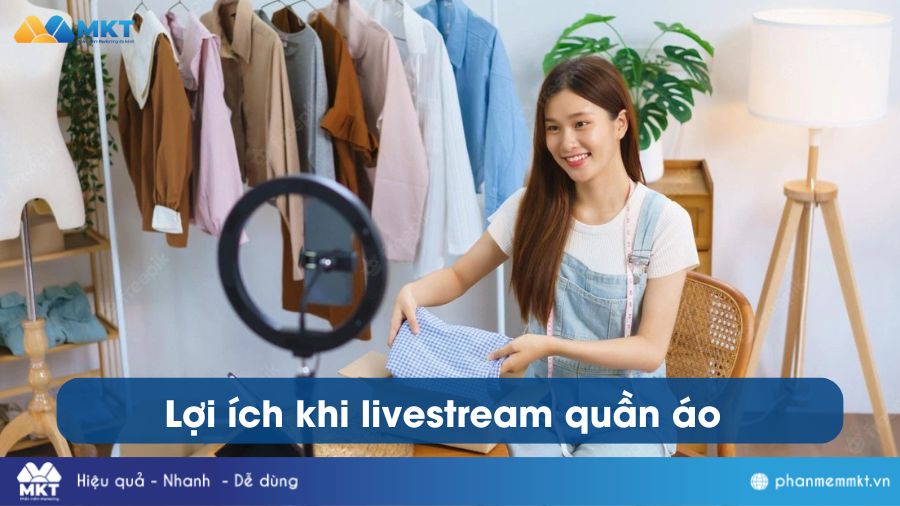 Lợi ích khi livestream quần áo