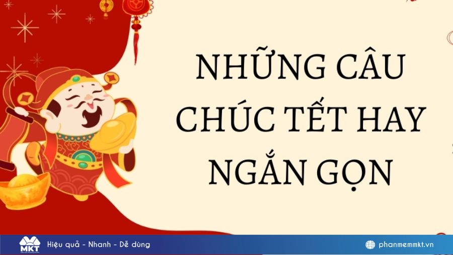 Tổng hợp 234+ câu chúc Tết hay gửi tới những người thân yêu