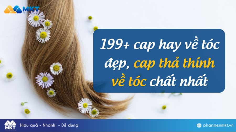 199+ stt về tóc đẹp, cap thả thính về tóc mới hay, chất