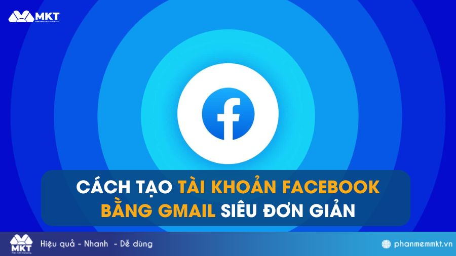 Cách tạo tài khoản Facebook bằng Gmail siêu đơn giản