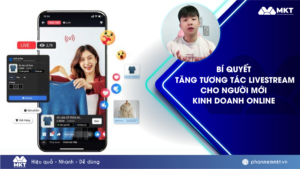 Từ lẹt đẹt tương tác đến bùng nổ Livestream: Bí quyết “Vàng” cho người mới bắt đầu kinh doanh online