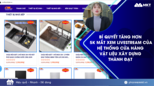 Bí quyết tăng hơn 5k mắt xem livestream của hệ thống cửa hàng vật liệu xây dựng Thành Đạt