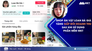 Shop đồ ăn vặt Loan Bà Già tăng gấp đôi doanh số sau khi sử dụng Phần mềm MKT