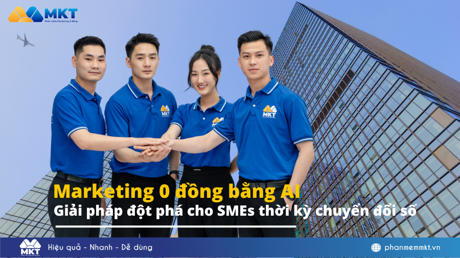 Marketing 0 đồng bằng AI - Giải pháp đột phá cho SMEs thời kỳ chuyển đổi số