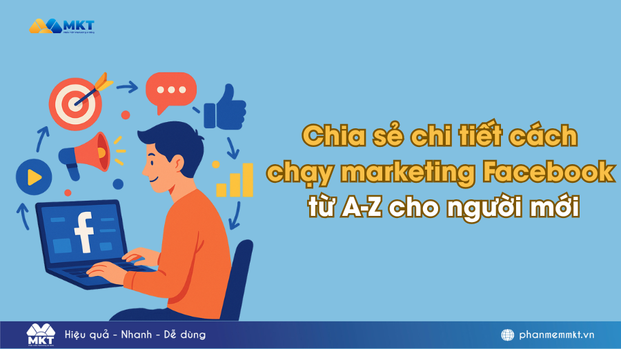 Chia sẻ cách chạy marketing Facebook từ A-Z cho người mới