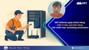 MKT Software giúp khách hàng nhân 3 hiệu quả bán hàng nhờ chiến lược marketing automation