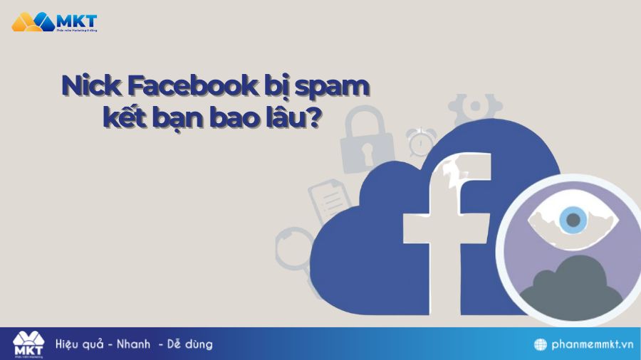 Nick Facebook bị spam kết bạn bao lâu? 