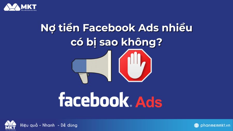 Nợ tiền Facebook Ads nhiều có bị sao không? Một số hậu quả 