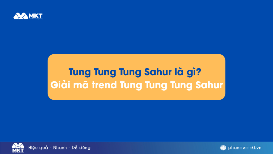 Tung Tung Tung Sahur là gì? Giải mã trend Tung Tung Tung Sahur