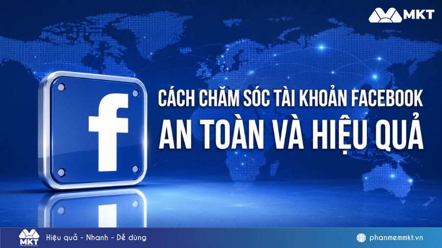 TOP 7 cách chăm sóc tài khoản Facebook an toàn, hiệu quả 2026 1 Cách chăm sóc tài khoản Facebook