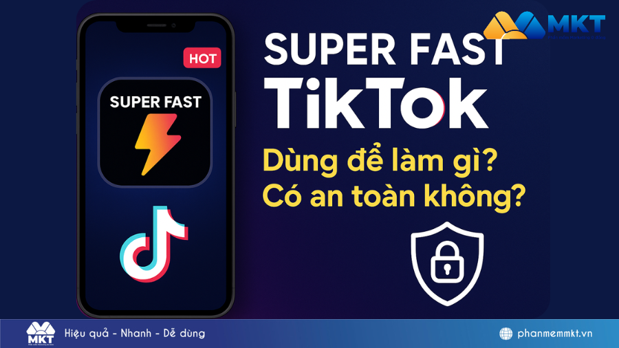 Super Fast TikTok dùng để làm gì? Có an toàn không?