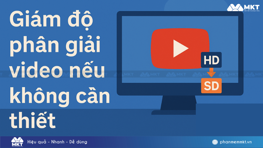 Giảm độ phân giải video nếu không cần thiết