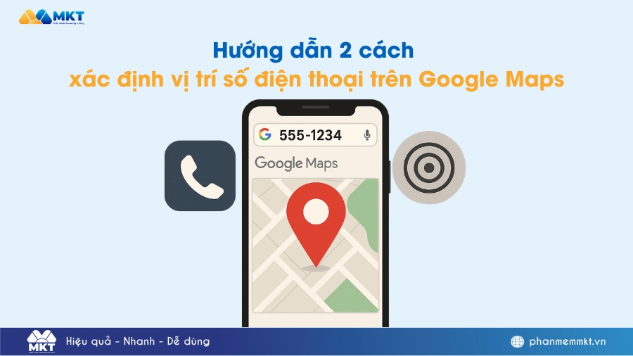 Hướng dẫn cách xác định vị trí số điện thoại trên Google Maps