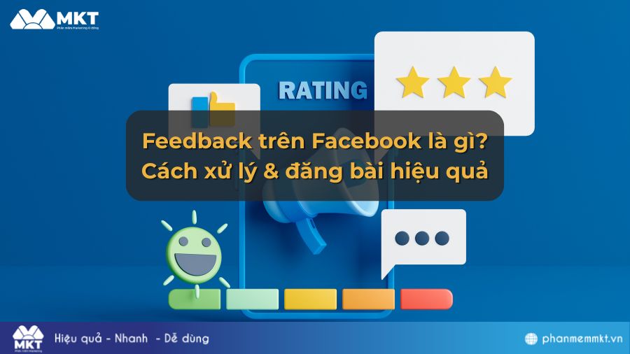 Feedback trên Facebook là gì? Cách xử lý & tận dụng hiệu quả