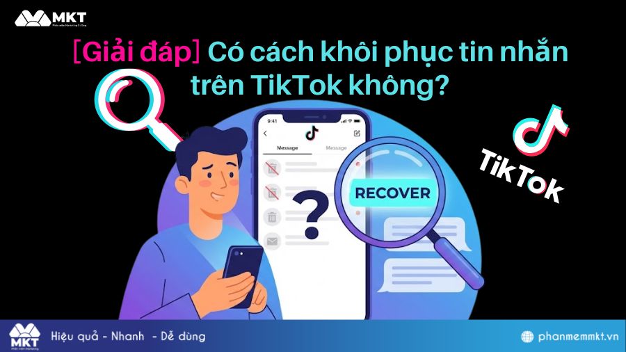 Cách khôi phục tin nhắn trên TikTok Có cách khôi phục tin nhắn trên TikTok không?