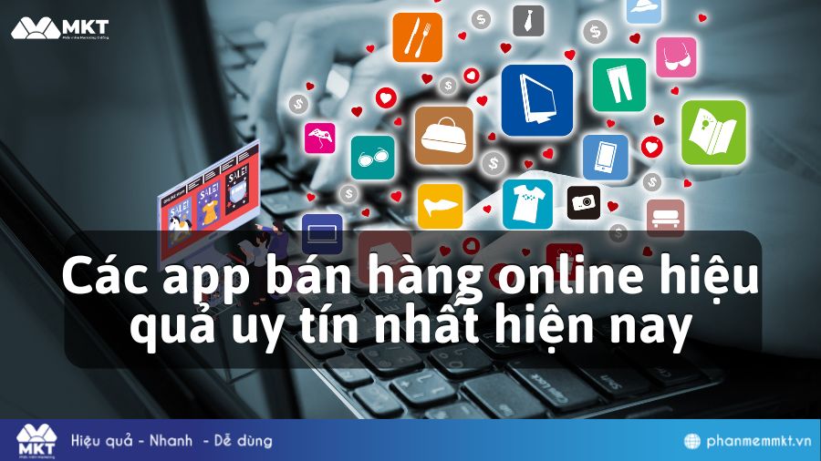 Các app bán hàng online hiệu quả uy tín nhất hiện nay