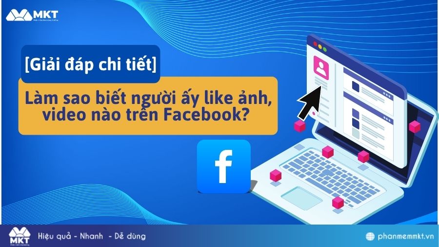 Làm sao biết người ấy like ảnh video nào trên facebook?