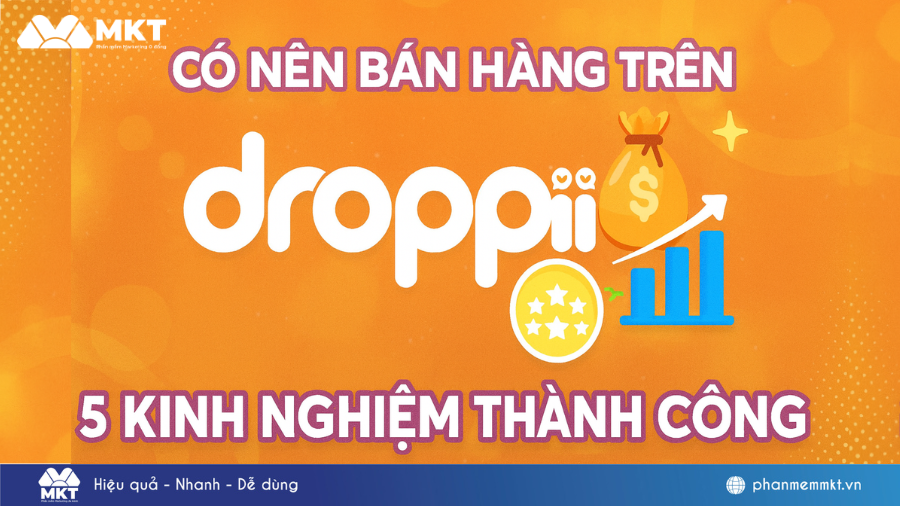 Có nên bán hàng trên Droppii không? Chia sẻ từ chuyên gia