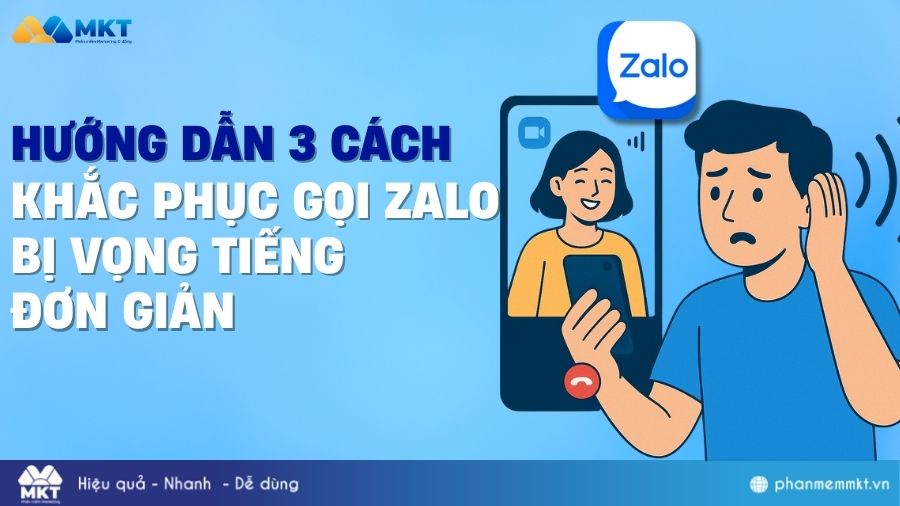 Cách khắc phục gọi Zalo bị vọng tiếng đơn giản