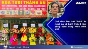 Chủ shop hoa tươi Thành An Nghệ An và hành trình 2 năm đồng hành cùng Phần mềm MKT