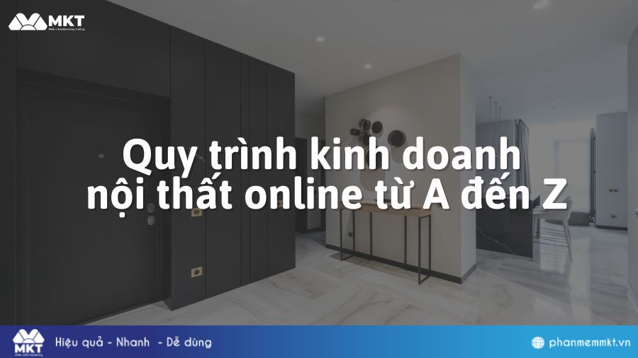Quy trình kinh doanh nội thất online từ A đến Z