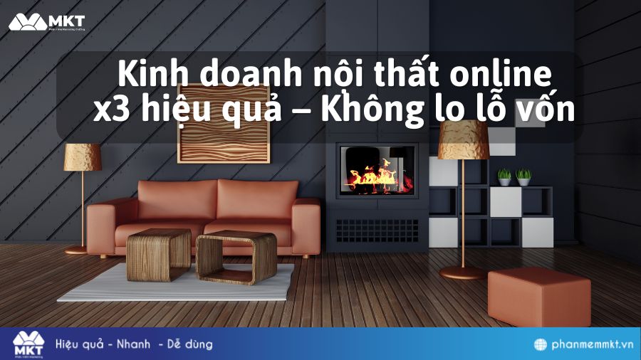 Kinh doanh nội thất online x3 hiệu quả – Không lo lỗ vốn