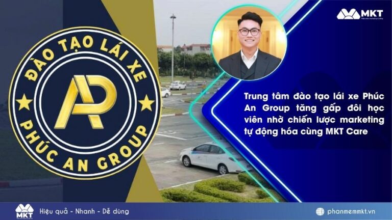 Phúc An Group tăng gấp đôi học viên nhờ chiến lược marketing tự động hóa cùng MKT Care